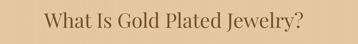What Is Gold Plated Jewelry?
